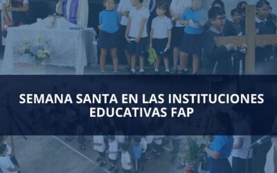 Celebración de Semana Santa en las Instituciones Educativas FAP.